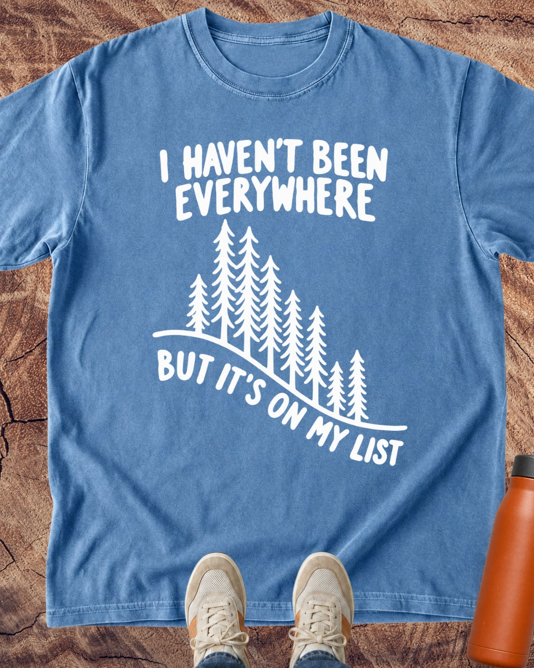 Haven't Been Everywhere T-Shirt
