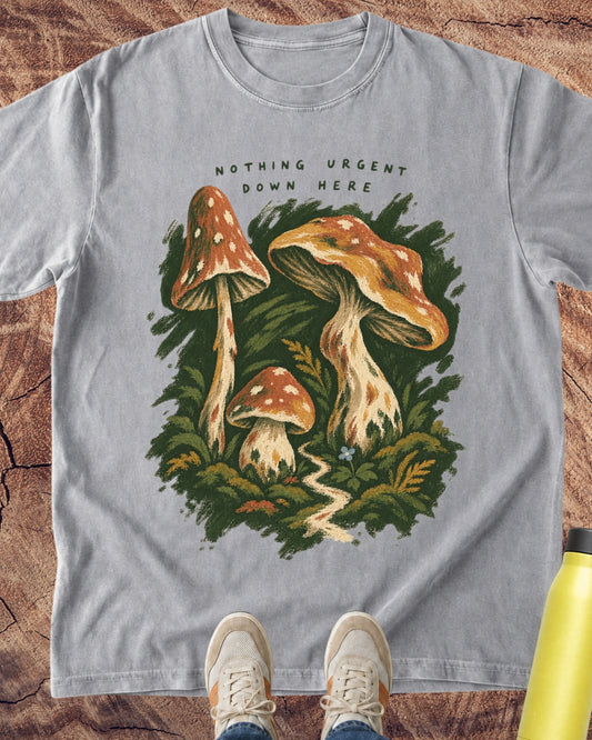 Nothing Urgent Down Here Mushroom T-Shirt