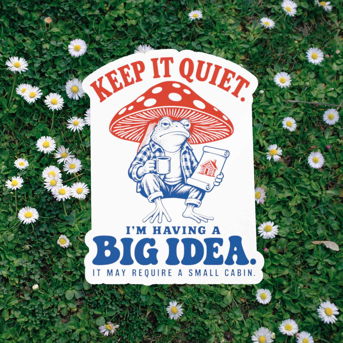 Keep It Quiet I'm Having a Big Idea mushroom sticker product image