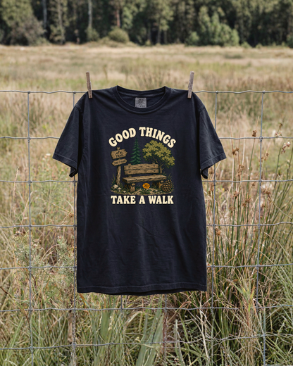 Good Things Take A Walk T-Shirt