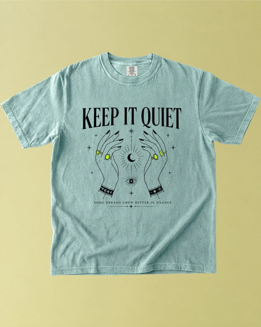 Keep It Quiet: Some Dreams Grow in Silence T-Shirt