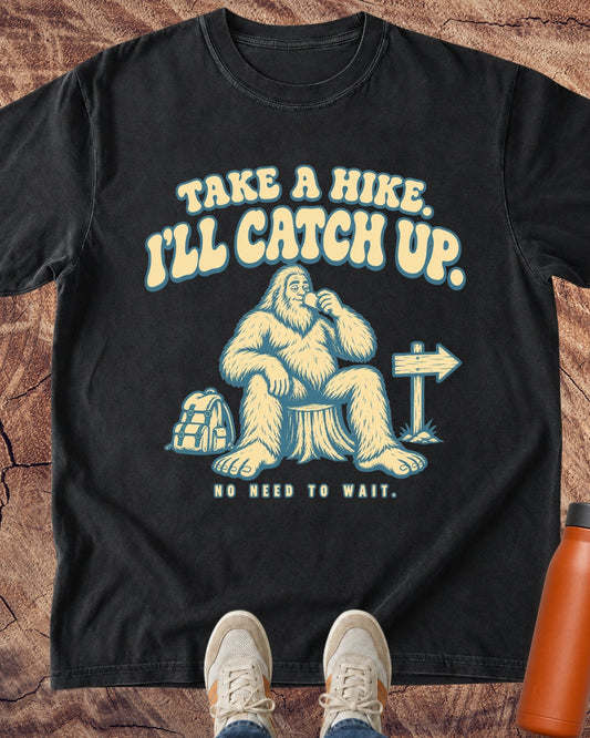 I’ll Catch Up Bigfoot T-Shirt