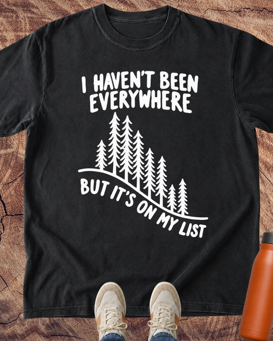 Haven't Been Everywhere T-Shirt