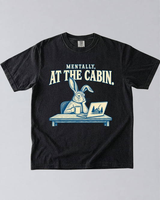 Mentally At The Cabin T-Shirt