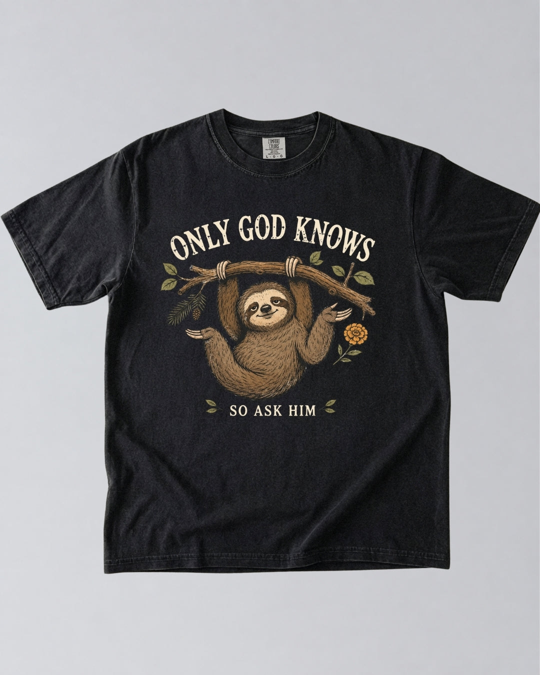 Only God Knows So Ask Him Sloth T-Shirt
