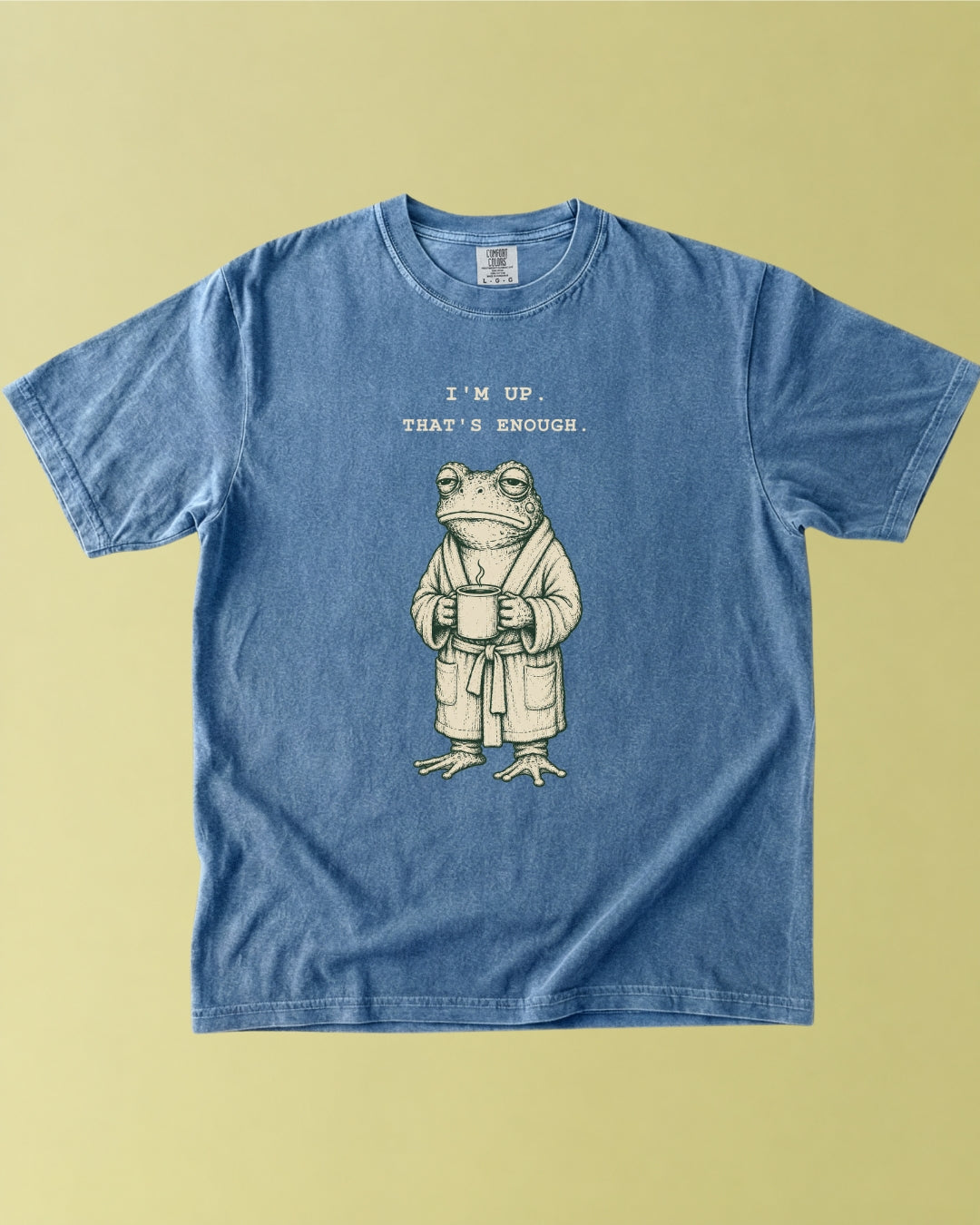 I’m Up. That’s Enough. Frog T-Shirt