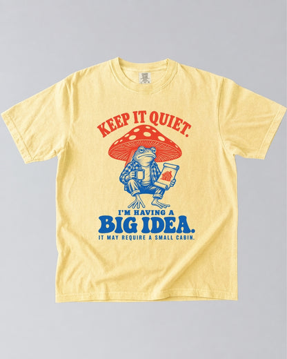 Keep It Quiet: I'm Having A Big Idea T-Shirt