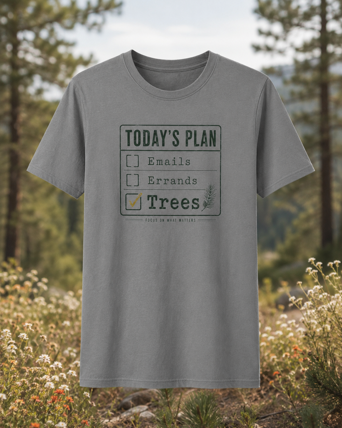 Today’s Plan: Trees — Funny Outdoor Checklist Graphic T-Shirt