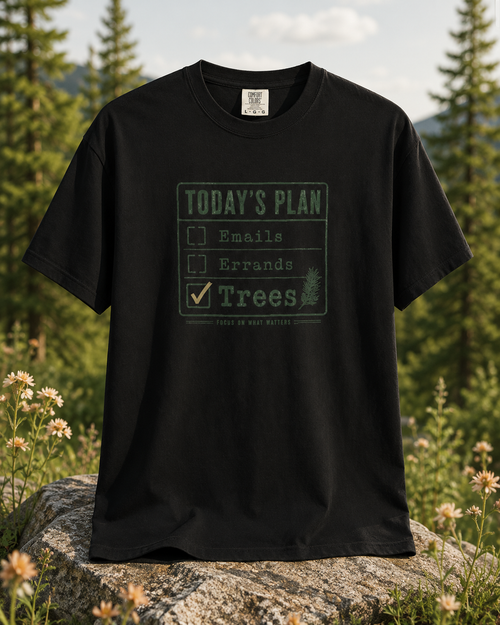 Today’s Plan: Trees — Funny Outdoor Checklist Graphic T-Shirt