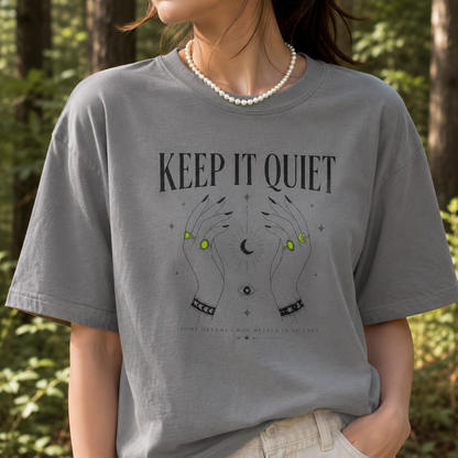 Keep It Quiet 🎶 Some Dreams Grow in Silence T-Shirt