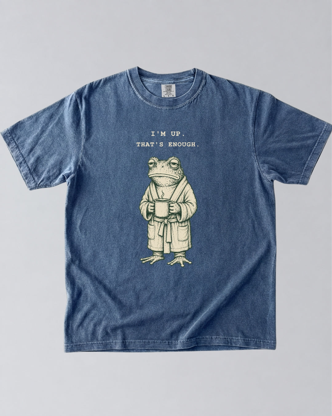 I’m Up. That’s Enough. Frog T-Shirt