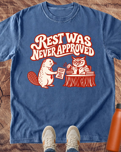 Rest Was Never Approved T-Shirt