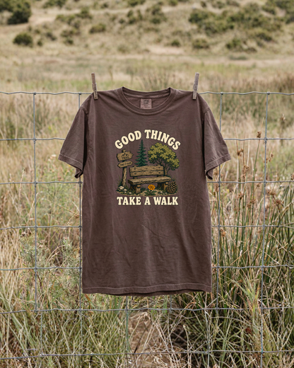 Good Things Take A Walk T-Shirt