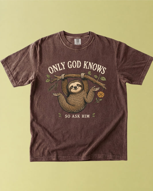 Only God Knows So Ask Him Sloth T-Shirt
