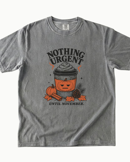 Nothing Urgent Until November Fall Coffee T-Shirt