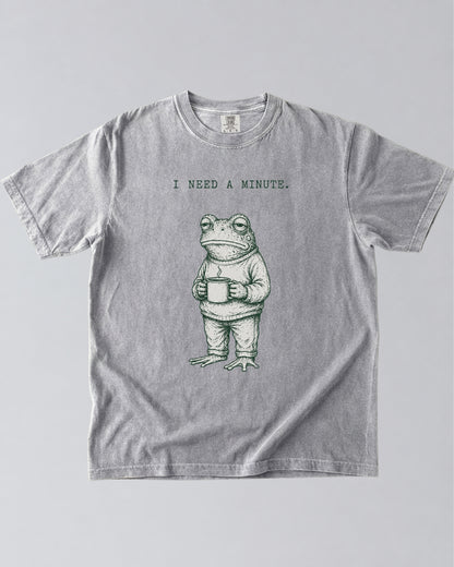 I Need a Minute Frog T-Shirt