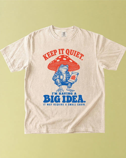 Keep It Quiet: I'm Having A Big Idea T-Shirt