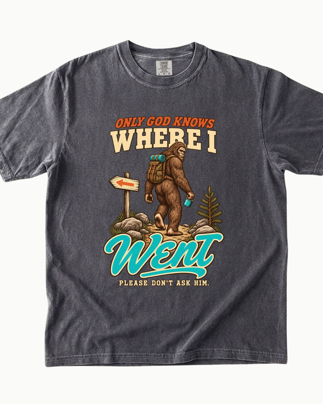 Only God Knows Where I Went hiking Bigfoot T-shirt alternate view 6