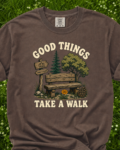 Good Things Take A Walk T-Shirt