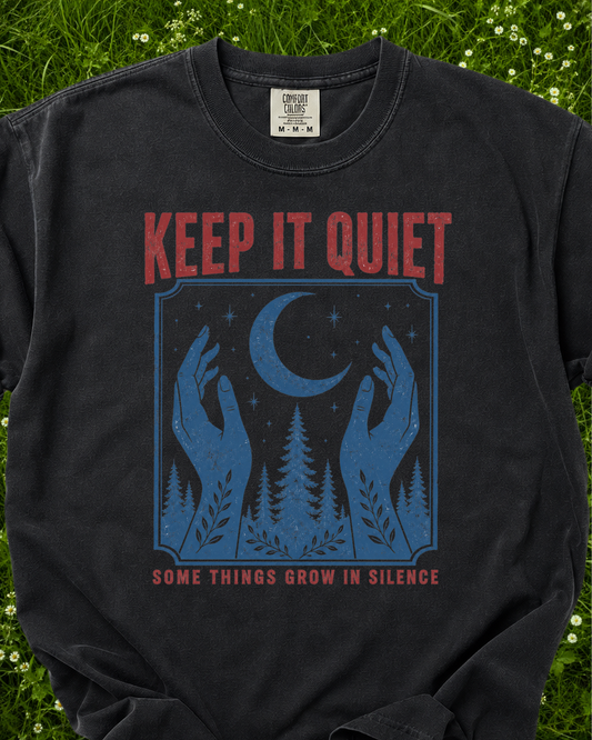 Keep It Quiet 🎶 Grow In Silence T-Shirt