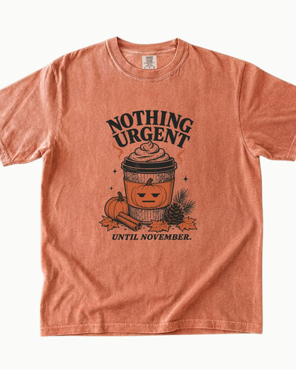 Nothing Urgent Until November Fall Coffee T-Shirt
