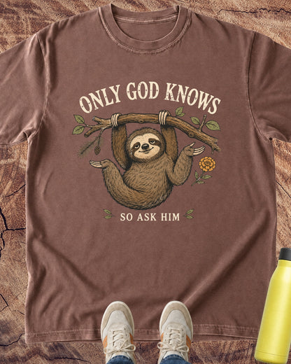 Only God Knows So Ask Him Sloth T-Shirt