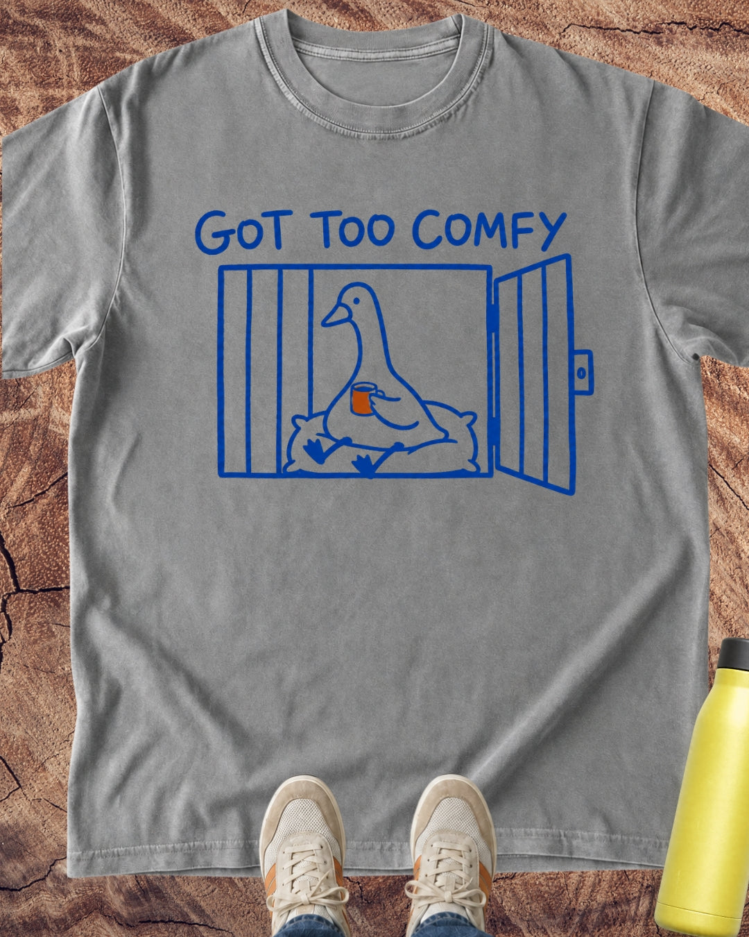Got Too Comfy Goose T-Shirt