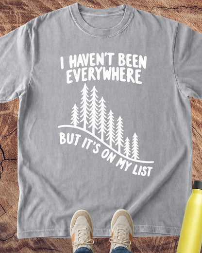 Haven't Been Everywhere T-Shirt