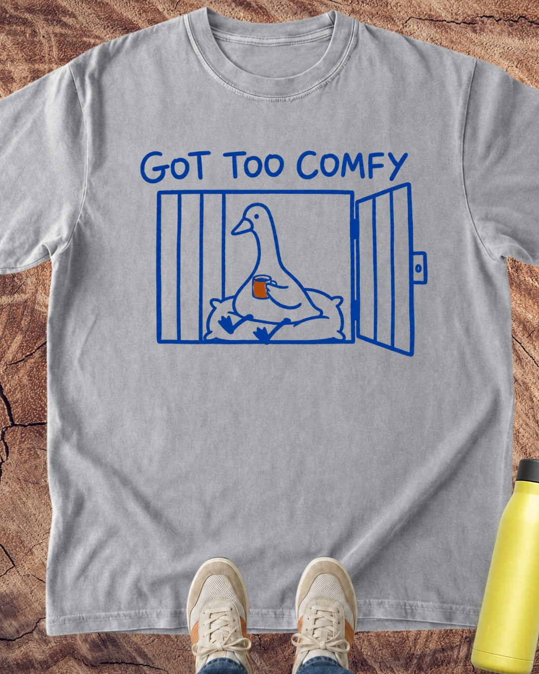 Got Too Comfy Goose T-Shirt