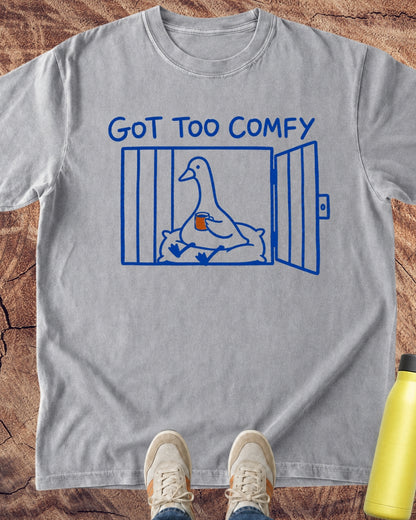 Got Too Comfy Goose T-Shirt