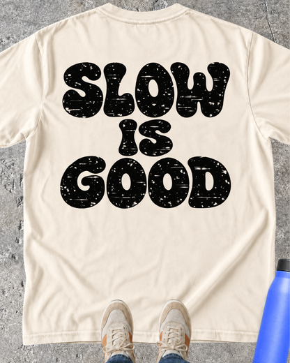 Slow is Good T-Shirt