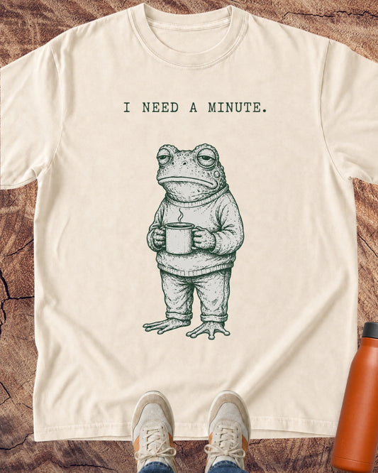 I Need a Minute Frog T-Shirt