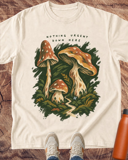 Nothing Urgent Down Here Mushroom T-Shirt