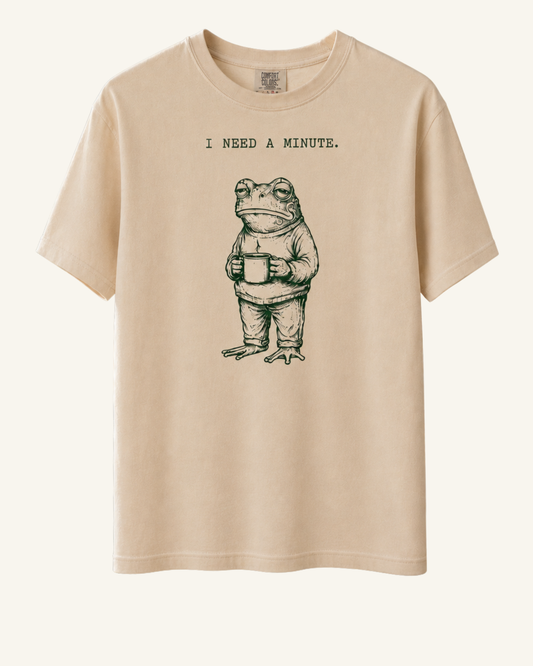 I Need A Minute T-Shirt