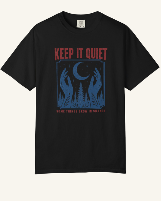 Keep It Quiet 🎶 Grow In Silence T-Shirt