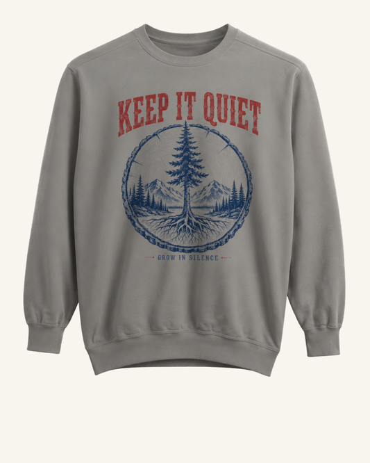 Keep It Quiet Nature Crewneck Sweatshirt
