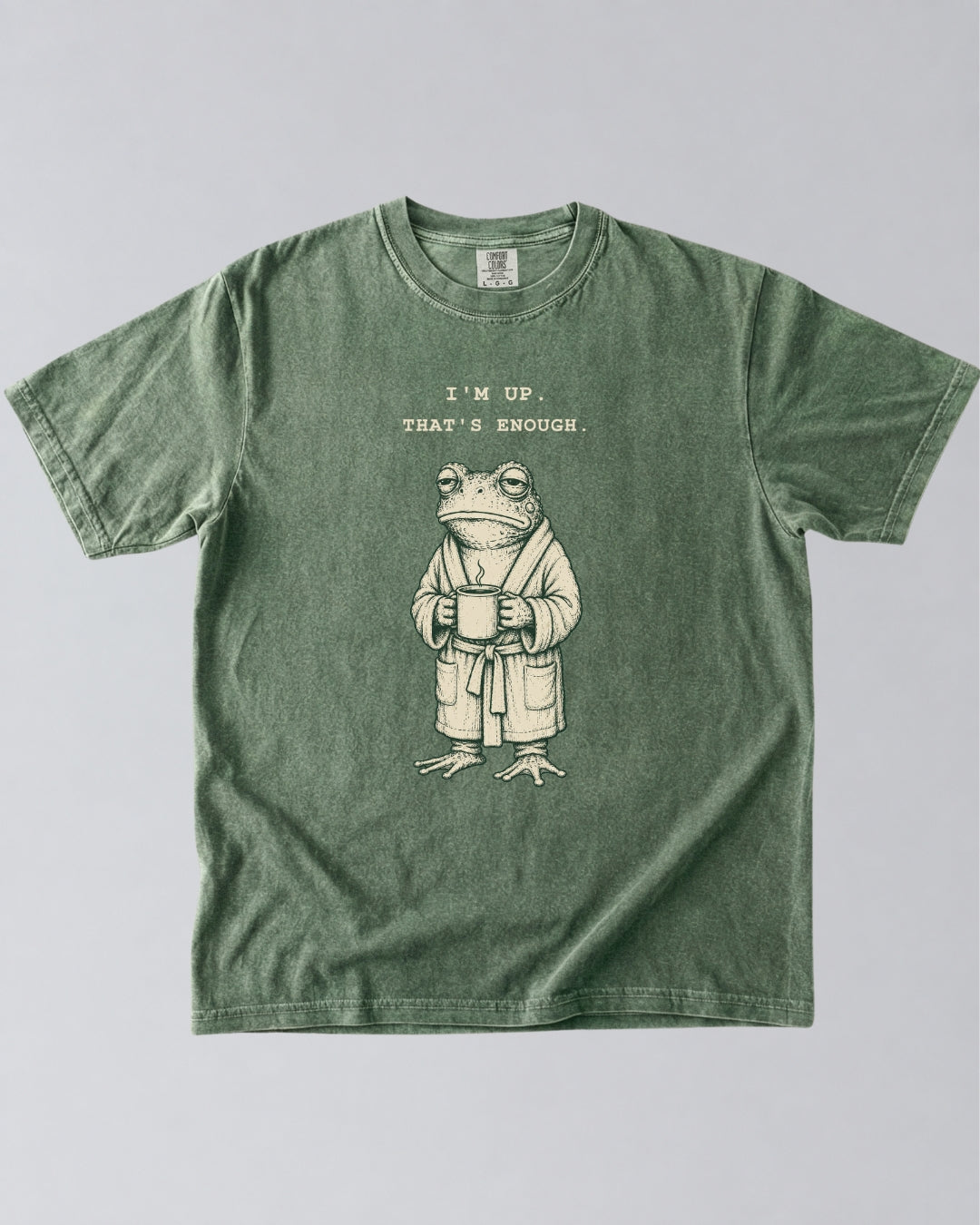 I’m Up. That’s Enough. Frog T-Shirt