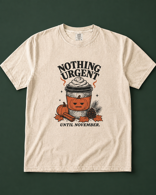 Nothing Urgent Until November Fall Coffee T-Shirt