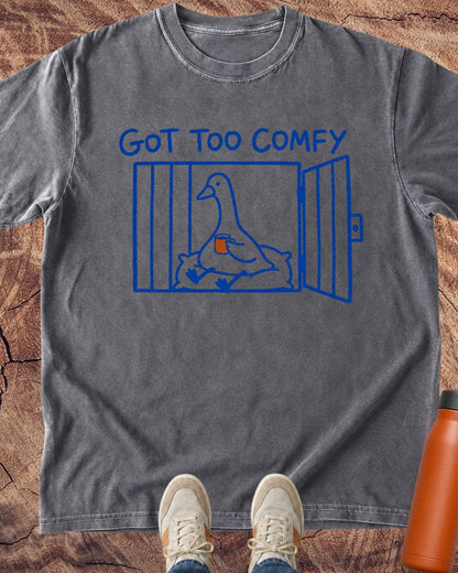 Got Too Comfy Goose T-Shirt