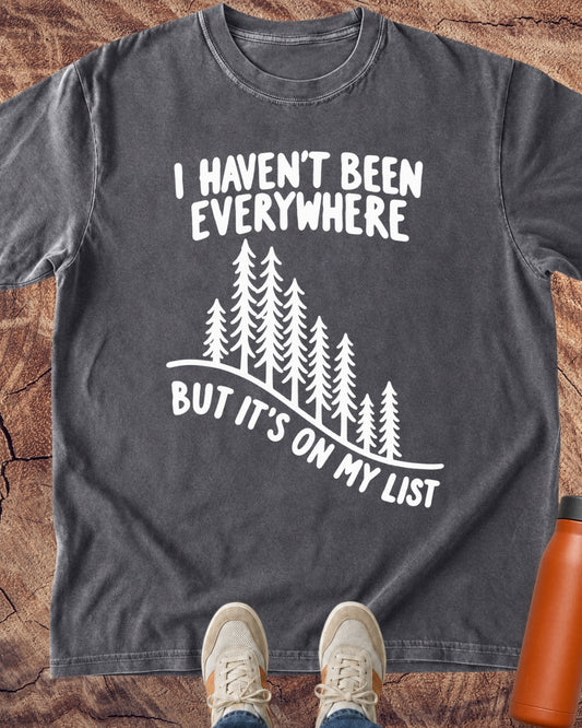 Haven't Been Everywhere T-Shirt