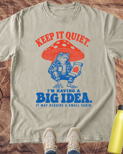Keep It Quiet: I'm Having A Big Idea T-Shirt